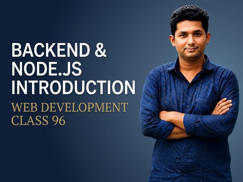Backend & Node.js Introduction — Web Development Class 96