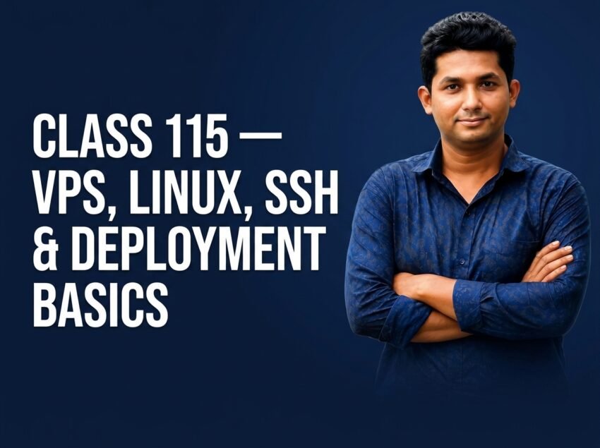 Class 115 — VPS, Linux, SSH & Deployment Basics