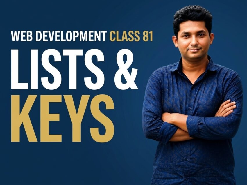 Lists & Keys — Web Development Class 81